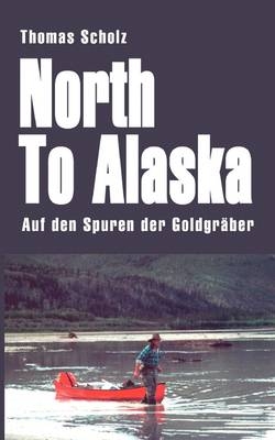 North to Alaska - Thomas Scholz