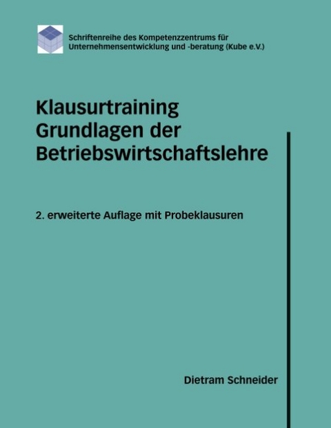 Klausurtraining Grundlagen der Betriebswirtschaftslehre - Dietram Schneider