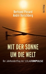 Mit der Sonne um die Welt - Bertrand Piccard, André Borschberg