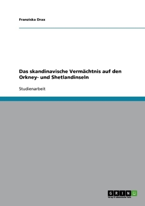 Das skandinavische VermÃ¤chtnis auf den Orkney- und Shetlandinseln - Franziska Drax