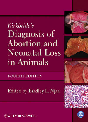 Kirkbride′s Diagnosis of Abortion and Neonatal Loss in Animals - 