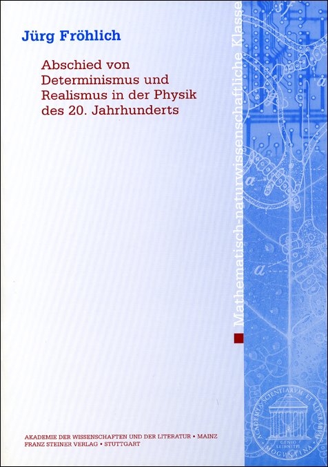 Abschied von Determinismus und Realismus in der Physik des 20. Jahrhunderts - Jürg Fröhlich