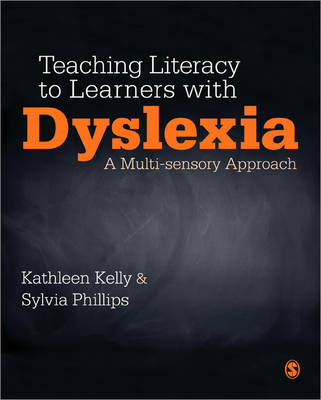 Teaching Literacy to Learners with Dyslexia - Kathleen Kelly, Sylvia Phillips