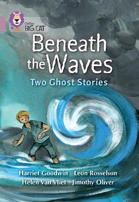 Beneath the Waves: Two Ghost Stories - Harriet Goodwin, Leon Rosselson