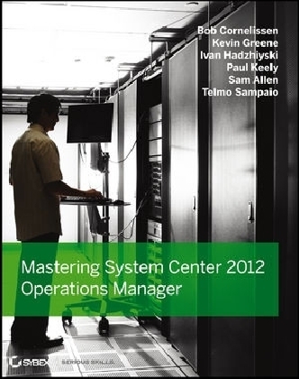 Mastering System Center 2012 Operations Manager - Bob Cornelissen, Paul Keely, Kevin Greene, Ivan Hadzhiyski, Sam Allen