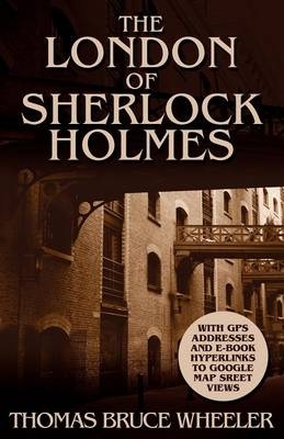 The London of Sherlock Holmes - Over 400 Computer Generated Street Level Photos - Thomas Bruce Wheeler