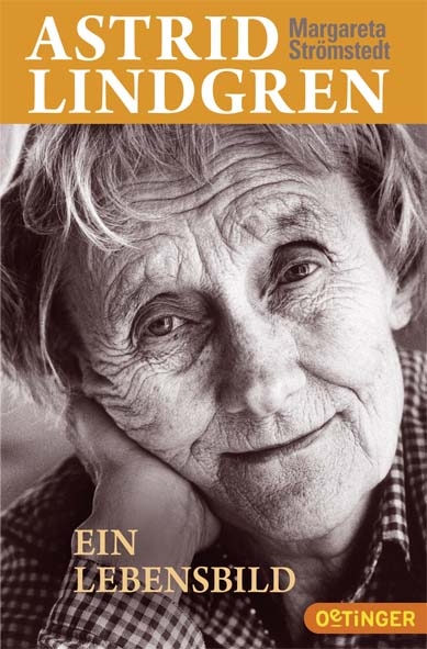 Astrid Lindgren. Ein Lebensbild - Margareta Strömstedt