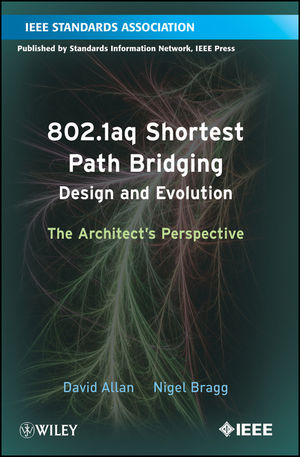 802.1aq Shortest Path Bridging Design and Evolution - David Allan, Nigel Bragg