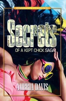 Secrets of a Kept Chick Saga - Ambria Davis