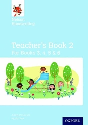 Nelson Handwriting: Year 3/P4 to Year 6/P7: Teacher's Book for Books 3 to 6 - Anita Warwick, Nicola York