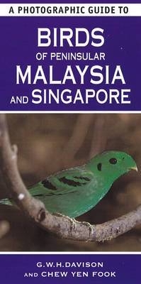 A Photographic Guide To Birds Of Peninsular Malaysia And Singapore - G. W. H. Davison