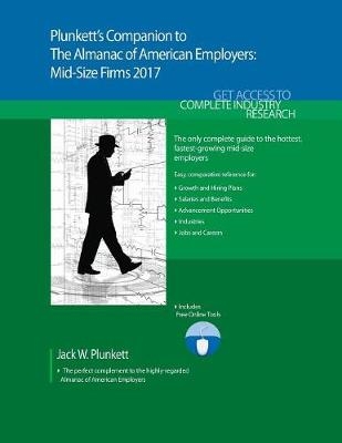 Plunkett's Companion to The Almanac of American Employers 2017 - Jack W. Plunkett