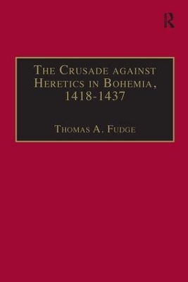 The Crusade against Heretics in Bohemia, 1418–1437 - 