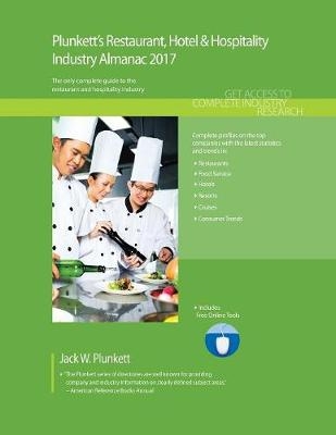 Plunkett's Restaurant, Hotel & Hospitality Industry Almanac 2017 - Jack W. Plunkett