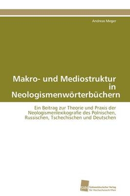 Makro- und Mediostruktur in Neologismenwörterbüchern - Andreas Meger