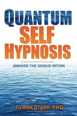 Quantum Self Hypnosis - Jo Ana Starr Phd