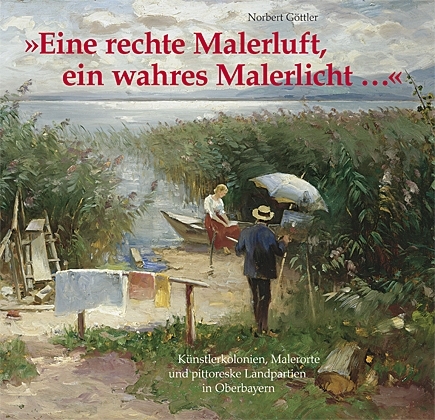 "Eine rechte Malerluft, ein wahres Malerlicht..." - Norbert Göttler