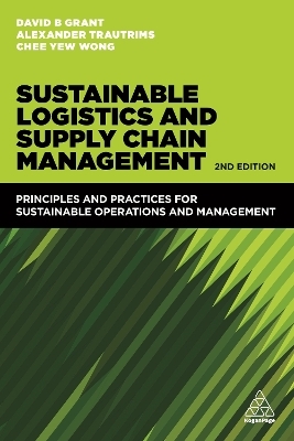 Sustainable Logistics and Supply Chain Management - David B. Grant, Chee Yew Wong, Alexander Trautrims