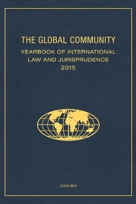 The Global Community Yearbook of International Law and Jurisprudence 2015 - 