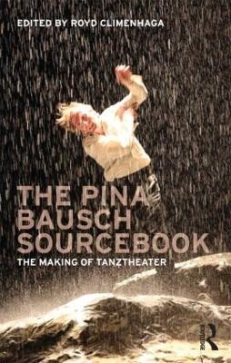 The Pina Bausch Sourcebook - 