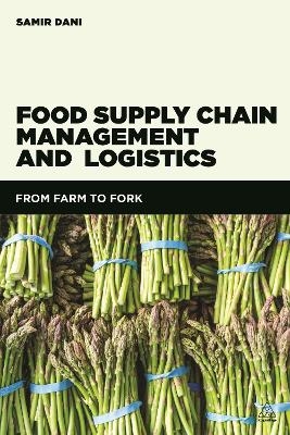 Food Supply Chain Management and Logistics - Samir Dani