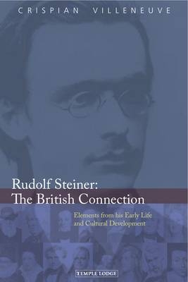 Rudolf Steiner: The British Connection - Crispian Villeneuve