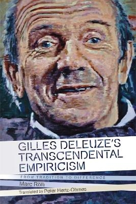 Gilles Deleuze's Transcendental Empiricism - Marc Rlli