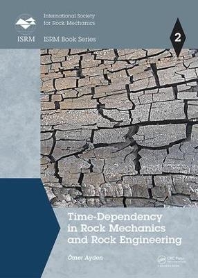 Time-Dependency in Rock Mechanics and Rock Engineering - Ömer Aydan