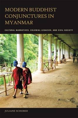 Modern Buddhist Conjunctures in Myanmar - Juliane Schober