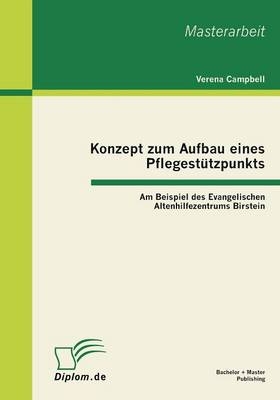 Konzept zum Aufbau eines Pflegestützpunkts: Am Beispiel des Evangelischen Altenhilfezentrums Birstein - Verena Campbell