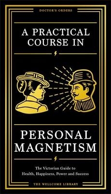 A Practical Course in Personal Magnetism -  Wellcome Collection