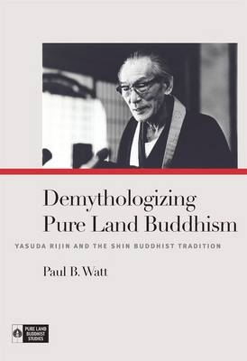 Demythologizing Pure Land Buddhism - Paul B. Watt