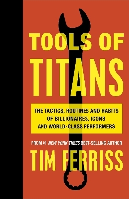 Tools of Titans - Timothy Ferriss