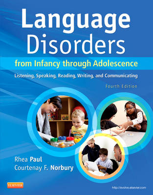 Language Disorders from Infancy through Adolescence - Rhea Paul, Courtenay Norbury