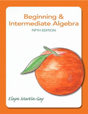 Beginning & Intermediate Algebra - Elayn Martin-Gay