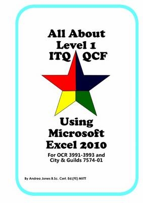 All About Level 1 ITQ QCF Using Microsoft Excel 2010 - Andrea Jones