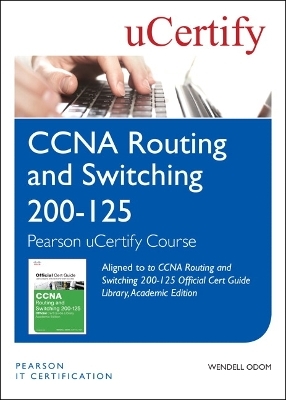 CCNA Routing and Switching 200-125 Official Cert Guide Library, Academic Edition Pearson uCertify Course Student Access Card - Wendell Odom