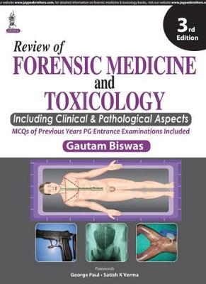 Review of Forensic Medicine and Toxicology - Gautam Biswas