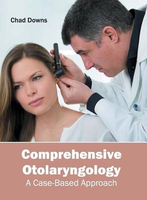 Comprehensive Otolaryngology: A Case-Based Approach - 