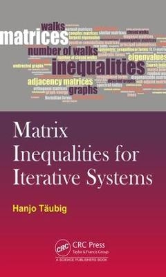 Matrix Inequalities for Iterative Systems - Hanjo Taubig