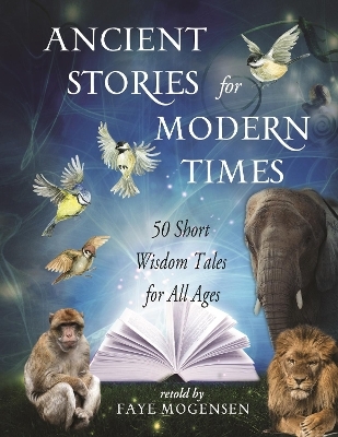 Ancient Stories for Modern Times - Faye Mogensen