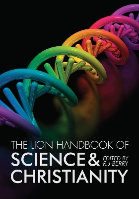 The Lion Handbook of Science and Christianity - Professor R J Berry