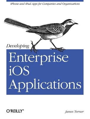 Developing Enterprise iOS Applications - James Turner