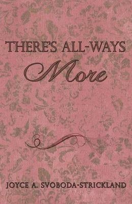 There's All-Ways More - Joyce a Svoboda-Strickland