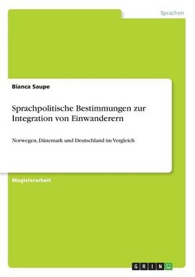 Sprachpolitische Bestimmungen zur Integration von Einwanderern - Bianca Saupe