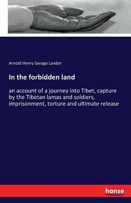 In the forbidden land - Arnold Henry Savage Landor