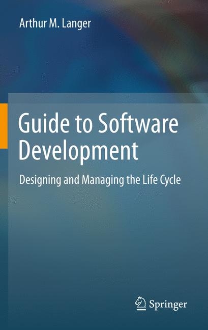 Guide to Software Development - Arthur M. Langer