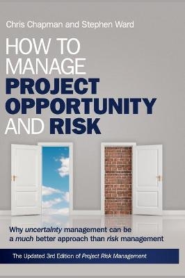 How to Manage Project Opportunity and Risk - Stephen Ward, Chris Chapman