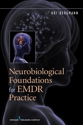 Neurobiological Foundations for EMDR Practice - Uri Bergmann