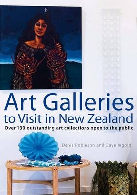 Art Galleries To Visit In New Zealand - Denis Robinson